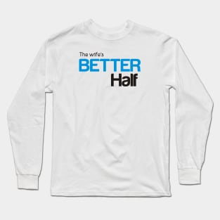 The Wife's Better Half Long Sleeve T-Shirt